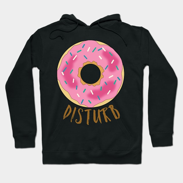 Donut disturb Hoodie by WordFandom